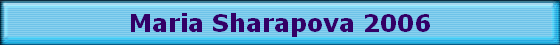 Maria Sharapova 2006