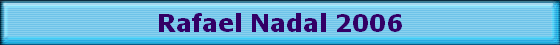 Rafael Nadal 2006
