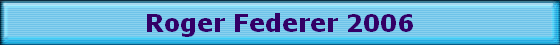 Roger Federer 2006